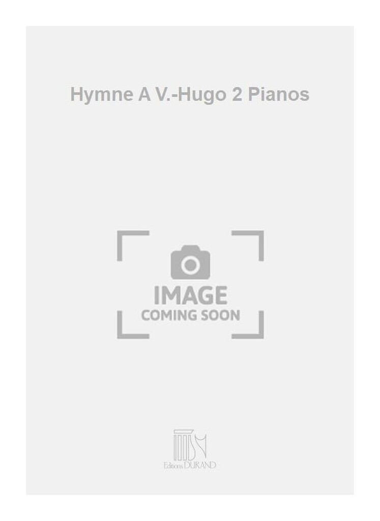 Hymne A V.-Hugo 2 Pianos